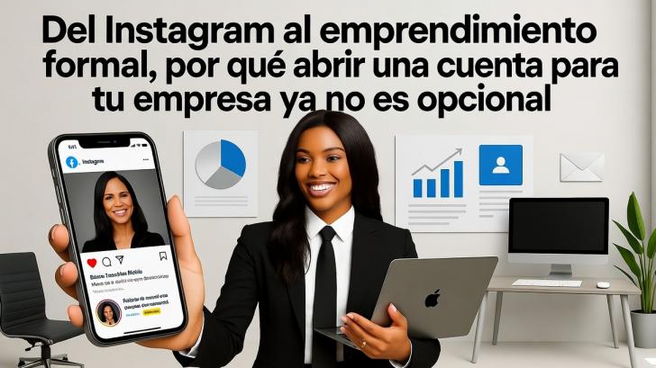 Del Instagram al emprendimiento formal, por qué abrir una cuenta para tu empresa ya no es opcional